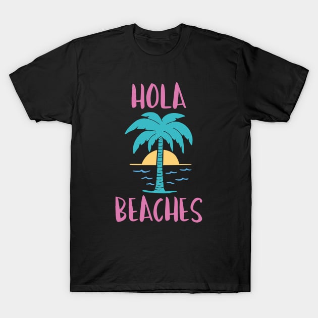 Hola Beaches T-Shirt by LuckyFoxDesigns